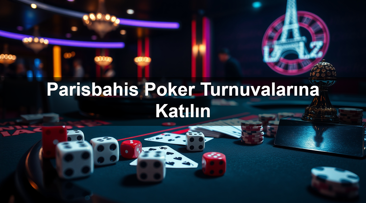 Parisbahis Poker Turnuvalarına Katılın 2 Parisbahis Poker Turnuvalarına Katılın