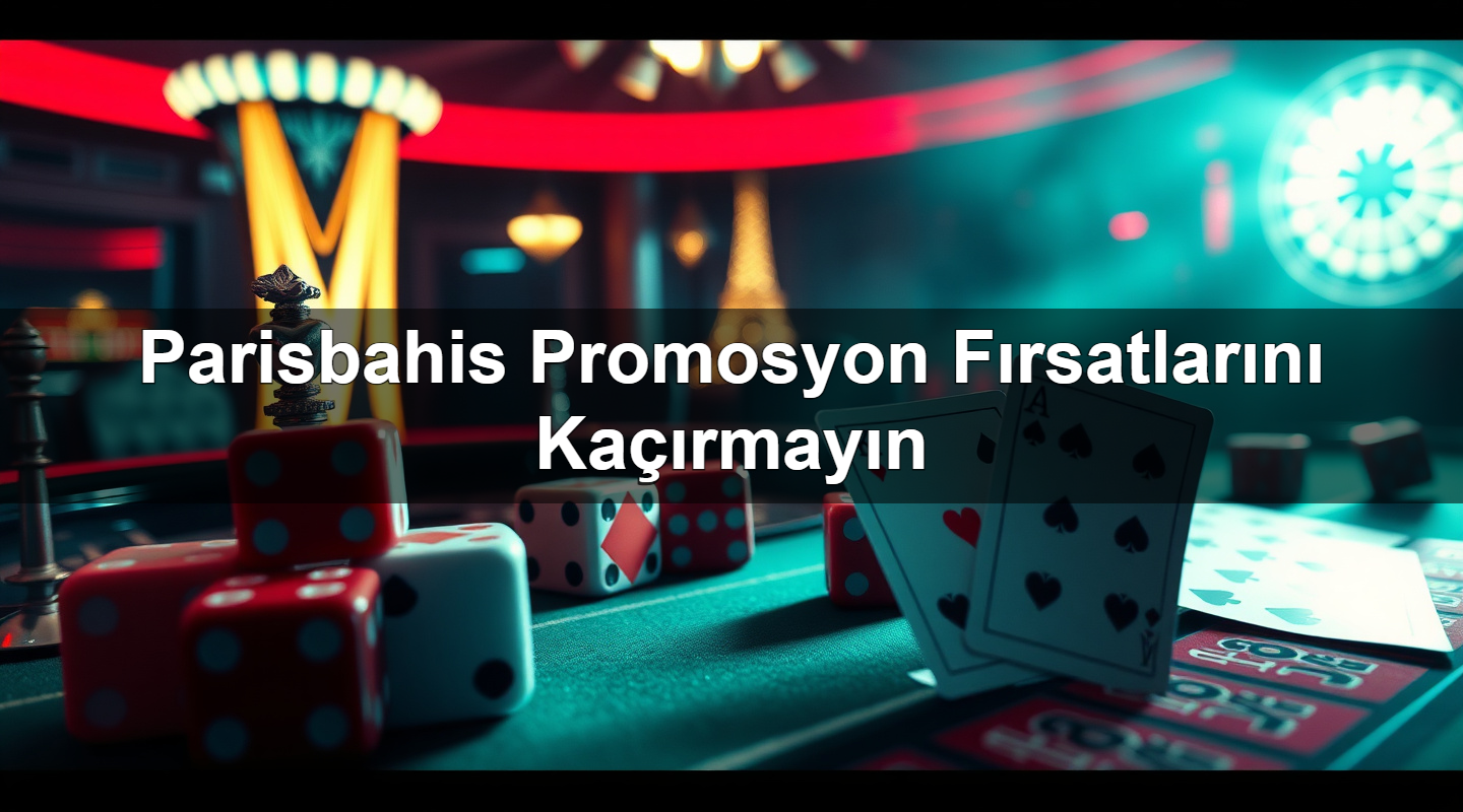 Parisbahis Promosyon Fırsatlarını Kaçırmayın 2 Parisbahis Promosyon Fırsatlarını Kaçırmayın