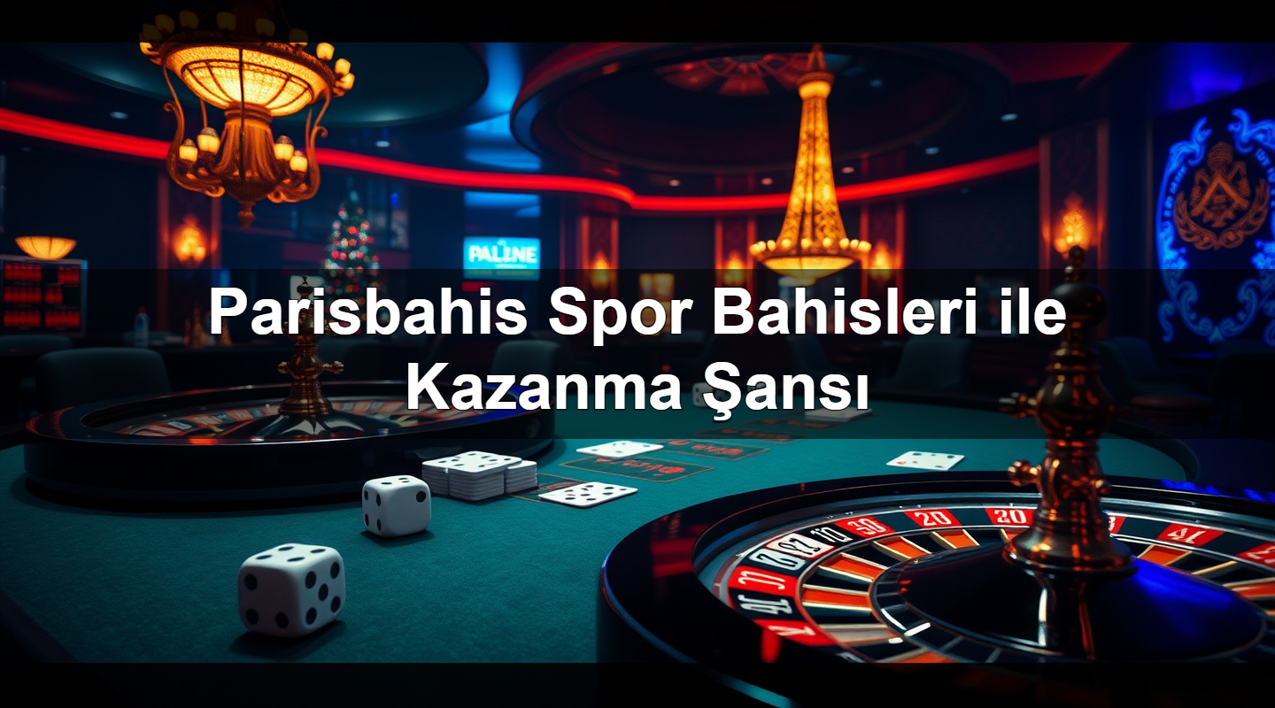 Parisbahis Spor Bahisleri ile Kazanma Şansı 2 Parisbahis Spor Bahisleri ile Kazanma Şansı